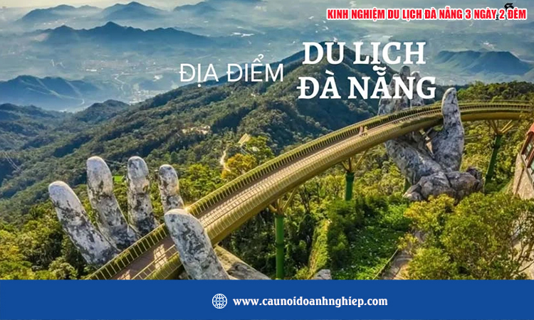 Kinh Nghiệm Du Lịch Đà Nẵng 3 Ngày 2 Đêm: Hành Trình Khám Phá Sôi Động