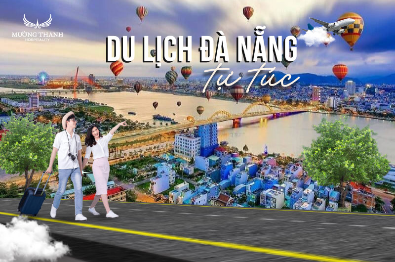 Kinh nghiệm du lịch Đà Nẵng tự túc đầy đủ và tiết kiệm